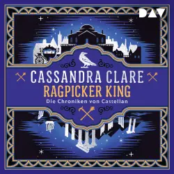 Cover - Cassandra Clare - Ragpicker King - Die Chroniken von Castellan (Teil 2)