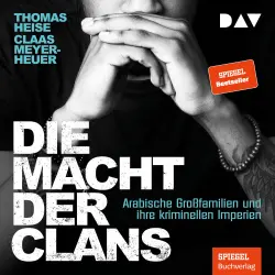 Cover - Thomas Heise - Die Macht der Clans. Arabische Großfamilien und ihre kriminellen Imperien