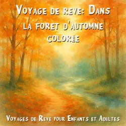 Cover - Voyages de Rêve pour Enfants et Adultes - Voyage de rêve: Dans la forêt d'automne colorée