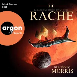 Cover - Brandon Q. Morris - Das archimedische Raumschiff - Band 3 - Das archimedische Raumschiff: Rache - Hard Science Fiction