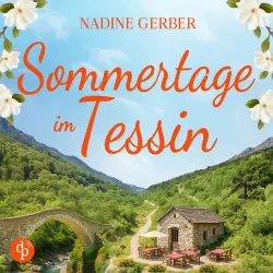 Cover - Nadine Gerber - Sommertage im Tessin | Liebesroman Hörbuch