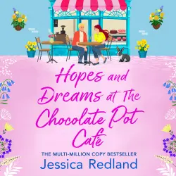 Cover - Jessica Redland - Hopes and Dreams at The Chocolate Pot Café - The BRAND NEW heartfelt and uplifting story from MULTI-MILLION COPY BESTSELLER Jessica Redland for 2026