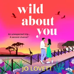 Cover - Jo Lovett - Wild About You - A BRAND NEW unforgettable romance of second chances from Jo Lovett for 2026