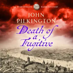 Cover - John Pilkington - The Bishopsgate Ward Mysteries - Discover a BRAND NEW gripping Tudor mystery of crime, deceit and danger for 2026 - Book 2 - Death of a Fugitive