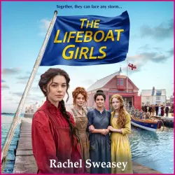 Cover - Rachel Sweasey - The Lifeboat Girls - The BRAND NEW heartwarming story of friendship, love and strength for 2026 - Book 1 - The Lifeboat Girls