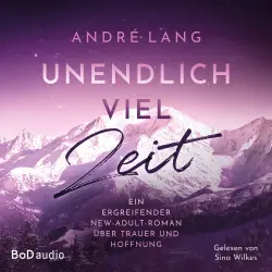 Cover - André Lang - Unendlich viel Zeit - Ein ergreifender New-Adult-Roman über Trauer und Hoffnung