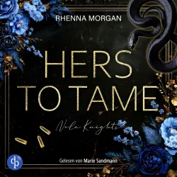 Cover - Rhenna Morgan - Haven Brotherhood Spin-off - Nola Knights - Band 2 - Hers to tame | Ein spicy Dark Romance Hörbuch