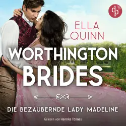 Cover - Ella Quinn - Worthington Brides - Band 2 - Die bezaubernde Lady Madeline | Regency Romance Hörbuch