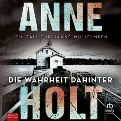 Cover - Anne Holt - Hanne-Wilhelmsen-Reihe - Ein Fall für Hanne Wilhelmsen - Band 7 - Die Wahrheit dahinter