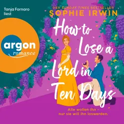 Cover - Sophie Irwin - How to Lose a Lord in 10 Days - Alle wollen ihn - nur sie will ihn loswerden