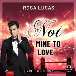 Cover - Rosa Lucas - Milliardäre von London - Ein CEO-Liebesroman - Band 3 - Not Mine to Love