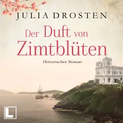 Cover - Julia Drosten - Mutige Frauen und fremde Kulturen - Band 1 - Der Duft von Zimtblüten