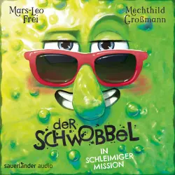 Cover - Mars-Leo Frei - Der Schwobbel - Band 2 - Der Schwobbel in schleimiger Mission