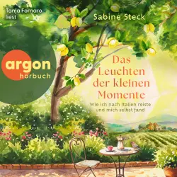 Cover - Sabine Steck - Das Leuchten der kleinen Momente - Wie ich nach Italien reiste und mich selbst fand