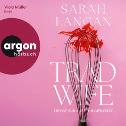 Cover - Sarah Langan - Trad Wife - Sie hat nur auf dich gewartet