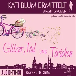 Cover - Birgit Gruber - Kati Blum ermittelt - Band 11 - Glitzer, Tod und Törtchen