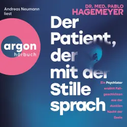 Cover - Dr. med. Pablo Hagemeyer - Der Patient, der mit der Stille sprach - Ein Psychiater erzählt Fallgeschichten aus der dunklen Nacht der Seele