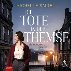 Cover - Michelle Salter - Iris Woodmore ermittelt - Der spannende Cosy Krimi im historischen England - Band 1 - Die Tote in der Themse