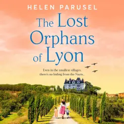 Cover - Helen Parusel - The Lost Orphans of Lyon - A BRAND NEW powerful story of secrets, bravery and survival for 2026