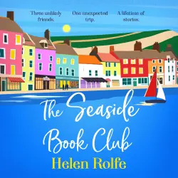 Cover - Helen Rolfe - The Seaside Book Club - A BRAND NEW heartwarming story of friendship, secrets and unexpected journeys for 2026