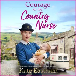 Cover - Kate Eastham - Diary of a Country Nurse - A BRAND NEW compelling tale of courage and duty from Kate Eastham for 2026 - Book 3 - Courage for the Country Nurse