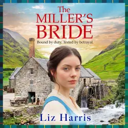 Cover - Liz Harris - House of McLeod - A captivating historical saga of secrets, sabotage and a fight for independence - Book 1 - The Miller's Bride