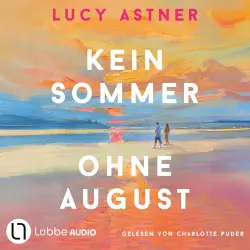 Cover - Lucy Astner - Every Summer Has A Story - Teil 1 - Kein Sommer ohne August