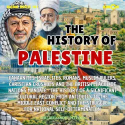 Cover - Bert Alexander Petzold - Global Basics 101 - Your Series for Modern Knowledge - Folge 33 - The History of Palestine - Significant Cultural Region from Antiquity to the Middle East Conflict and the Struggle ...