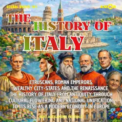Cover - Bert Alexander Petzold - Global Basics 101 - Your Series for Modern Knowledge - Folge 28 - The History of Italy - Etruscans, Roman Emperors, Wealthy City-States and the Renaissance - From Antiquity, throug ...