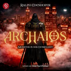 Cover - Ralph Edenhofer - Archaios-Reihe - Band 1 - Archaios: Monster in der Dunkelheit | Dark Fantasy Hörbuch