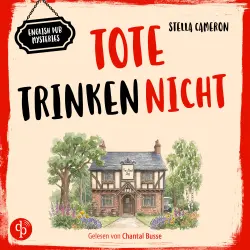 Cover - Stella Cameron - English Pub Mysteries - Ein britischer Dorfkrimi aus den Cotswolds - Band 1 - Tote trinken nicht | Cosy Crime Hörbuch
