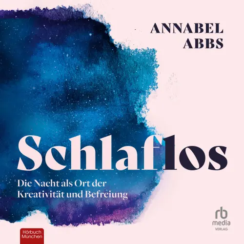 Cover - Annabel Abbs - Schlaflos - Die Nacht als Ort der Kreativität und Befreiung