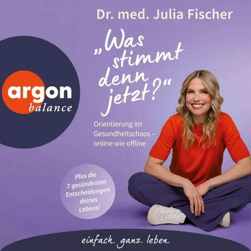 Cover - Dr. Julia Fischer - "Was stimmt denn jetzt?" - Orientierung im Gesundheitschaos - online wie offline