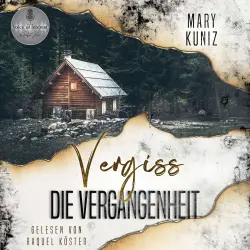 Cover - Mary Kuniz - Vergiss die Vergangenheit