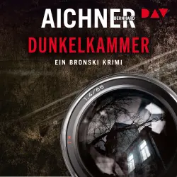 Cover - Bernhard Aichner - Ein Bronski Krimi - Band 1 - Dunkelkammer