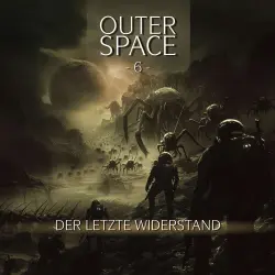 Cover - Outer Space - Folge 6 - Der letzte Widerstand