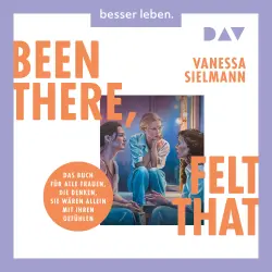 Cover - Vanessa Sielmann - Been there, felt that. Das Buch für alle Frauen, die denken, sie wären allein mit ihren Gefühlen