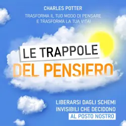 Cover - Charles Potter - Le trappole del pensiero - Liberarsi dagli schemi invisibili che decidono al posto nostro