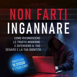 Cover - Jeremy Fines - Non farti ingannare - Come riconoscere le truffe moderne e difendere il tuo denaro e la tua identità