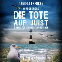 Cover - Daniela Frenken - Steinbeisser und Fendt - Steinbeisser und Fendt ermitteln - Band 10 - Nordseemord Die Tote auf Juist