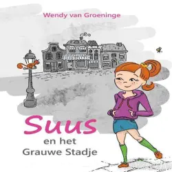 Cover - Wendy van Groeninge - Suus en het grauwe stadje