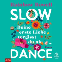 Cover - Rainbow Rowell - Slow Dance - Deine erste Liebe vergisst du nie