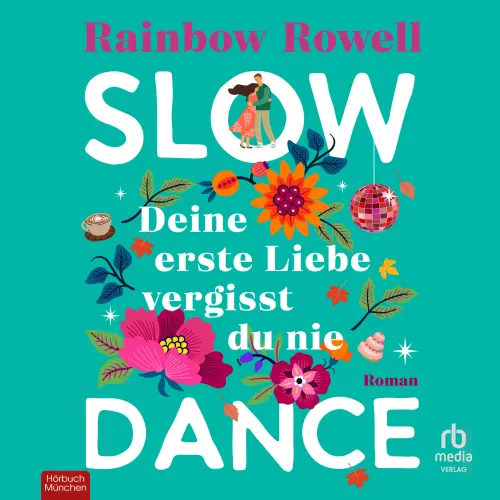 Cover - Rainbow Rowell - Slow Dance - Deine erste Liebe vergisst du nie