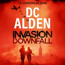 Cover - DC Alden - Invasion UK series - Discover a high-stakes thriller of invasion, betrayal and survival for 2026 - Invasion Downfall