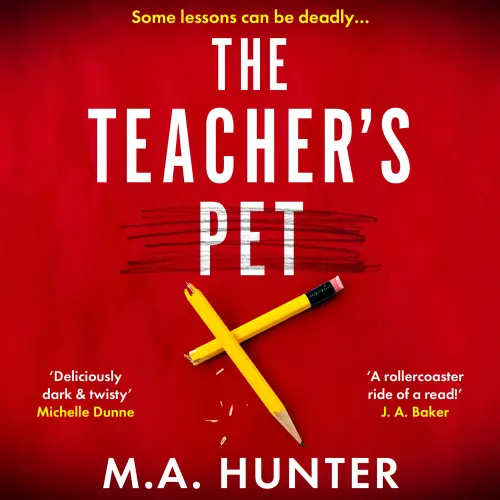 Cover - M A Hunter - The Teacher's Pet - A BRAND NEW dark and twisty thriller of hidden identities and long-buried secrets for 2026