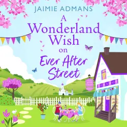 Cover - Jaimie Admans - The Ever After Street Series - A warmhearted, whimsical romance from Jaimie Admans - Book 3 - A Wonderland Wish on Ever After Street