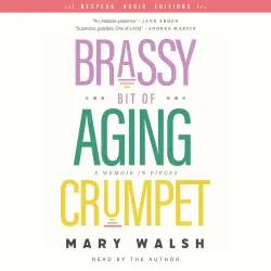 Cover - Mary Walsh - Brassy Bit of Aging Crumpet - A Memoir in Pieces