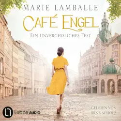 Cover - Marie Lamballe - Café-Engel-Saga - Teil 6. Ungekürzt - Band 6 - Café Engel - Ein unvergessliches Fest