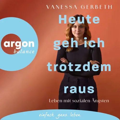 Cover - Vanessa Gerbeth - Heute geh ich trotzdem raus - Leben mit sozialen Ängsten