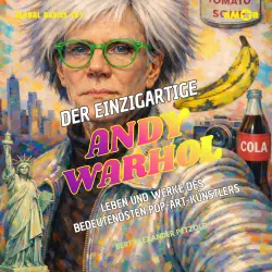 Cover - Bert Alexander Petzold - Global Basics 101 - Deine Serie für modernes Wissen - Folge 16 - Der einzigartige Andy Warhol - Leben und Werke des bedeutendsten Pop-Art-Künstlers